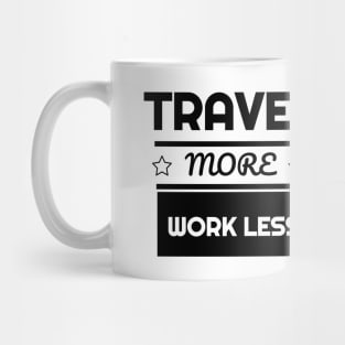 Cute Travel More Work Less for Travel Mug